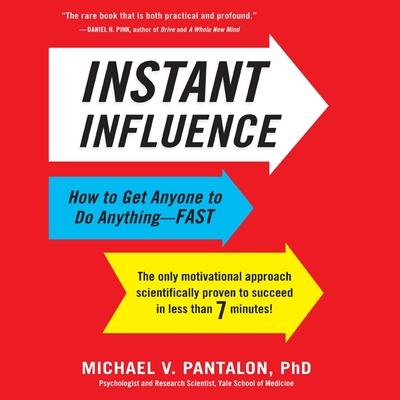 Audio Instant Influence Lib/E: How to Get Anyone to Do Anything--Fast Michael Pantalon