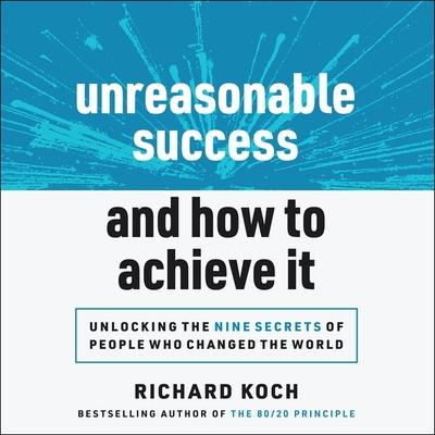 Audio Unreasonable Success and How to Achieve It Lib/E: Unlocking the Nine Secrets of People Who Changed the World Roger Davis