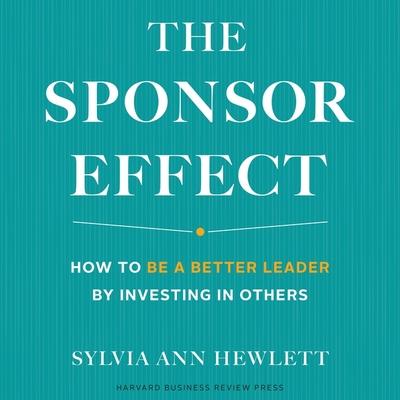 Audio The Sponsor Effect Lib/E: How to Be a Better Leader by Investing in Others Teri Schnaubelt