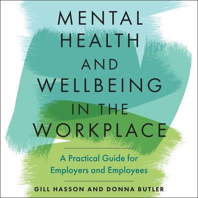 Audio Mental Health and Wellbeing in the Workplace Lib/E: A Practical Guide for Employers and Employees Donna Butler
