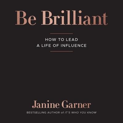 Audio Be Brilliant Lib/E: How to Lead a Life of Influence Cat Gould