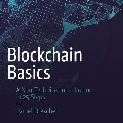 Digital Blockchain Basics: A Non-Technical Introduction in 25 Steps Matthew Boston