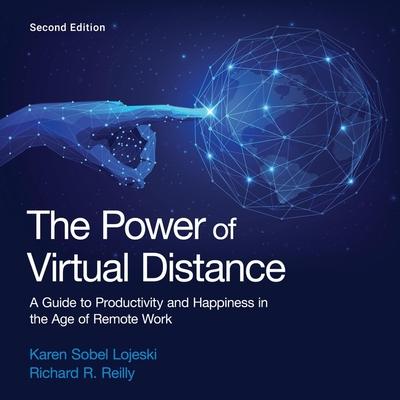 Digital The Power of Virtual Distance: A Guide to Productivity and Happiness in the Age of Remote Work Richard R. Reilly