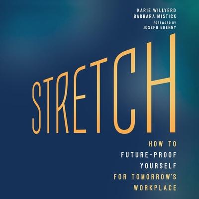 Audio Stretch Lib/E: How to Future-Proof Yourself for Tomorrow's Workplace Joseph Grenny