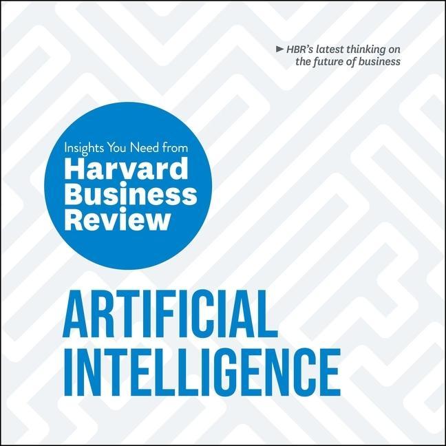 Digital Artificial Intelligence: The Insights You Need from Harvard Business Review Andrew Mcafee