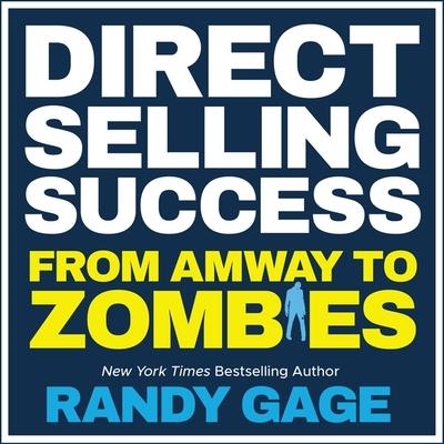 Digital Direct Selling Success: From Amway to Zombies Randy Gage