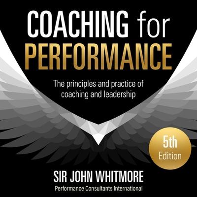 Audio Coaching for Performance, 5th Edition: The Principles and Practice of Coaching and Leadership John McFarlane