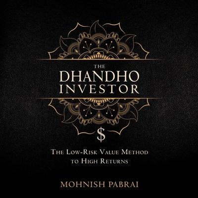 Audio The Dhandho Investor: The Low-Risk Value Method to High Returns Neil Shah