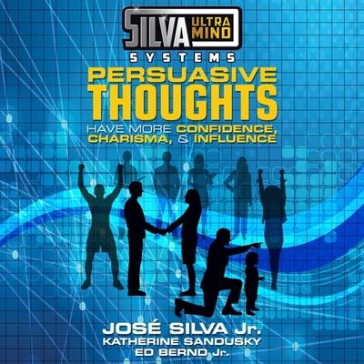 Audio Silva Ultramind Systems Persuasive Thoughts: Have More Confidence, Charisma, & Influence Ed Bernd