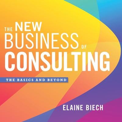 Audio The New Business of Consulting Lib/E: The Basics and Beyond Randye Kaye