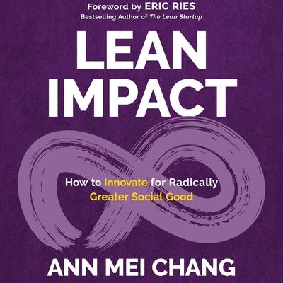 Audio Lean Impact: How to Innovate for Radically Greater Social Good Eric Ries