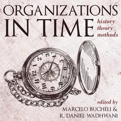 Audio Organizations in Time: History, Theory, Methods R. Daniel Wadhwani