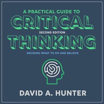 Audio A Practical Guide to Critical Thinking Lib/E: Deciding What to Do and Believe 2nd Edition Tristan Morris