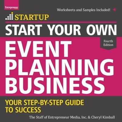 Audio Start Your Own Event Planning Business: Your Step-By-Step Guide to Success, 4th Edition Inc