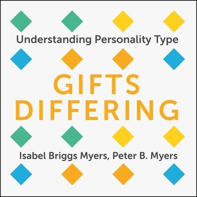 Audio Gifts Differing Lib/E: Understanding Personality Type Peter B. Myers
