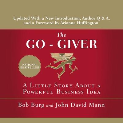 Audio The Go-Giver Lib/E: A Little Story about a Powerful Business Idea John Mann