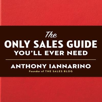 Audio The Only Sales Guide You'll Ever Need Anthony Iannarino