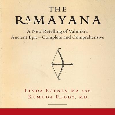 Audio The Ramayana Lib/E: A New Retelling of Valmiki's Ancient Epic--Complete and Comprehensive Kumuda Reddy