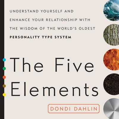 Audio The Five Elements Lib/E: Understand Yourself and Enhance Your Relationships with the Wisdom of the World's Oldest Personality Type System Donna Eden