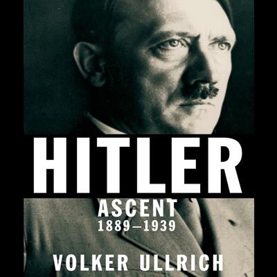 Audio Hitler Lib/E: Ascent 1889-1939 Don Hagen