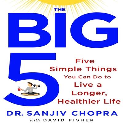 Digital The Big Five: Five Simple Things You Can Do to Live a Longer, Healthier Life David Fisher