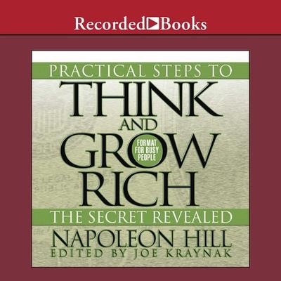 Digital Practical Steps to Think and Grow Rich - The Secret Revealed: Format for Busy People Joe Kraynak