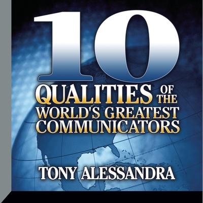 Audio Ten Qualities the World's Greatest Communicators Lib/E Tony Alessandra