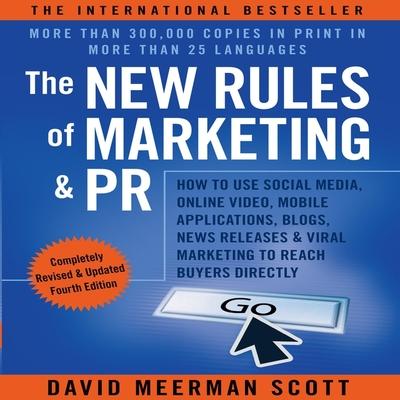 Audio The New Rules of Marketing and PR: How to Use Social Media, Online Video, Mobile Applications, Blogs, News Releases, and Viral Marketing to Reach Buye David Meerman Scott