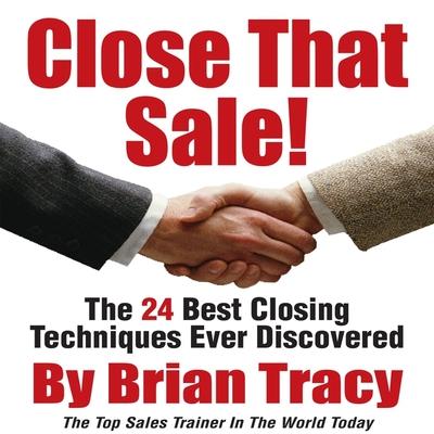 Hanganyagok Close That Sale!: The 24 Best Sales Closing Techniques Ever Discovered Brian Tracy