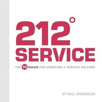 Audio 212° Service: The 10 Rules for Creating a Service Culture Derek Shetterly