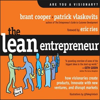 Digital The Lean Entrepreneur: How Visionaries Create Products, Innovate with New Ventures, and Disrupt Markets Patrick Vlaskovits