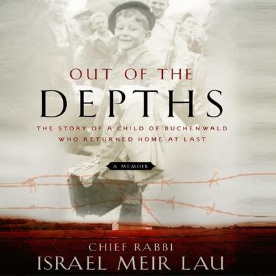 Digital Out the Depths: The Story of a Child of Buchenwald Who Returned Home at Last Steve Blane