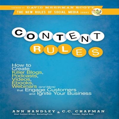 Audio Content Rules Lib/E: How to Create Killer Blogs, Podcasts, Videos, Ebooks, Webinars (and More) That Engage Customers and Ignite Your Busine C. C. Chapman