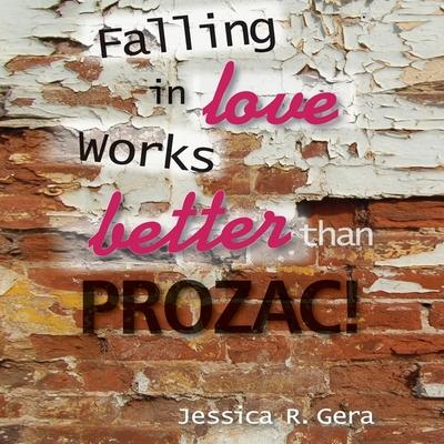 Audio Falling in Love Works Better Than Prozac Lib/E Jessica R. Gera