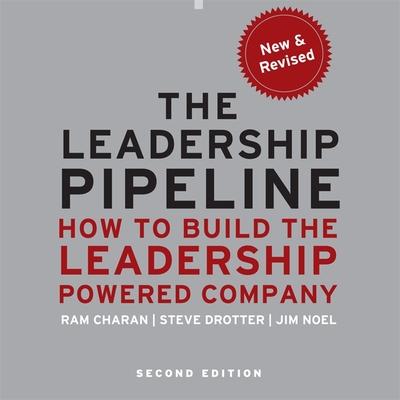 Audio The Leadership Pipeline Lib/E: How to Build the Leadership Powered Company Stephen Drotter