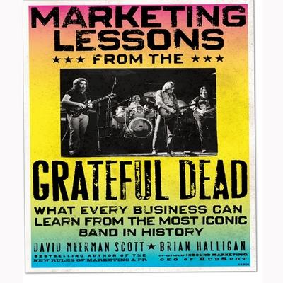 Audio Marketing Lessons from the Grateful Dead Lib/E: What Every Business Can Learn from the Most Iconic Band in History Bill Walton