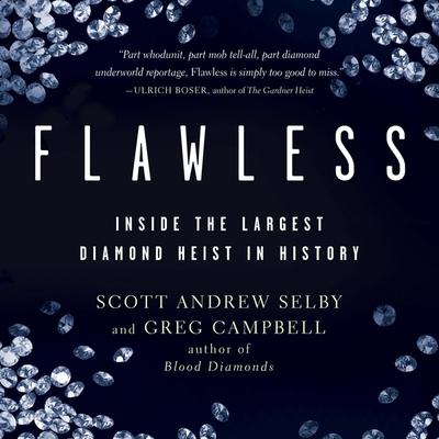Digital Flawless: Inside the Largest Diamond Heist in History Scott Andrew Selby