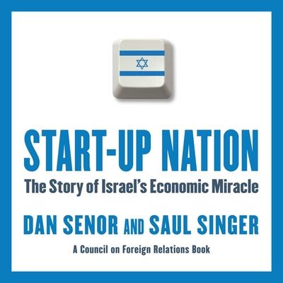 Audio Start-Up Nation Lib/E: The Story of Israel's Economic Miracle Saul Singer
