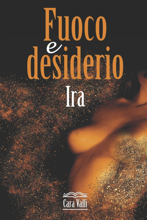 Libro Fuoco e desiderio Valli Cara Valli