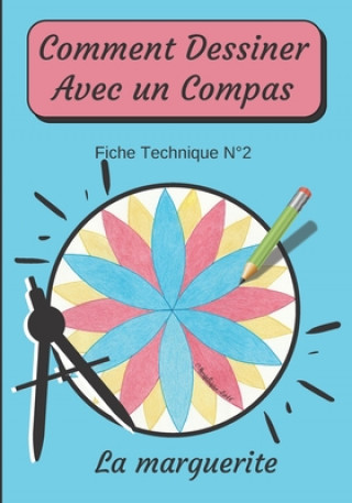 Carte Comment Dessiner Avec Un Compas Fiche Technique N Degrees2 La marguerite Editions Dessin au compas Angelique Editions