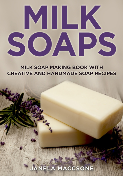 Buch Milk Soaps Maccsone Janela Maccsone