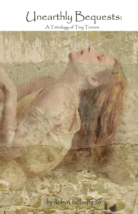 Knjiga Unearthly Bequests Bellospirito Robyn Bellospirito