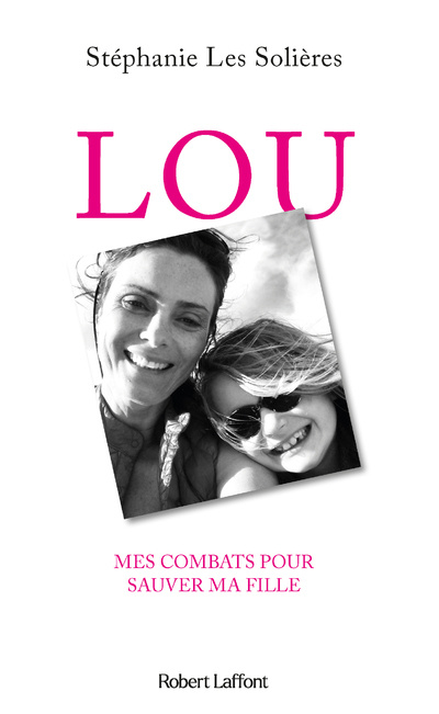 Knjiga Lou - Mes combats pour sauver ma fille Stéphanie De Sabran-Ponteves