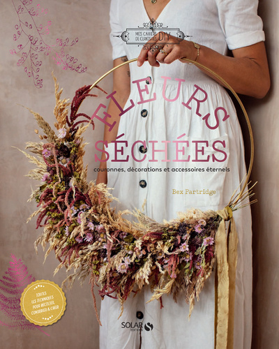 Книга Fleurs séchées - Couronnes, décorations et accessoires éternels Bex Partridge