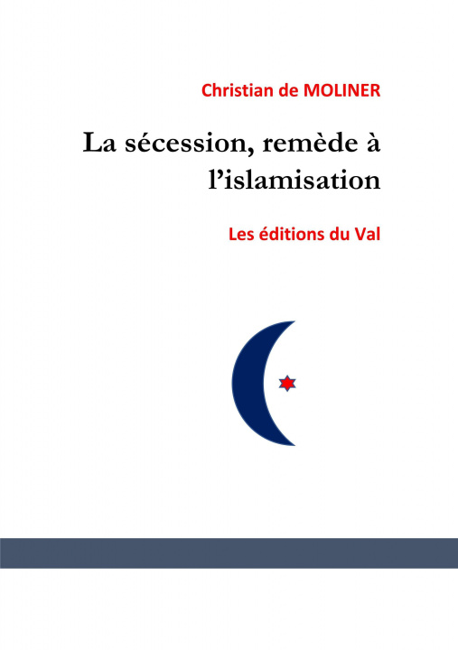 Boek La sécession , remède à l'islamisation ? Christian de MOLINER