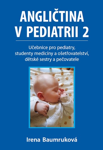 Könyv Angličtina v pediatrii 2 - Učebnice pro pediatry, studenty medicíny a ošetřovatelství, dětské sestry a pečovatele Irena Baumruková