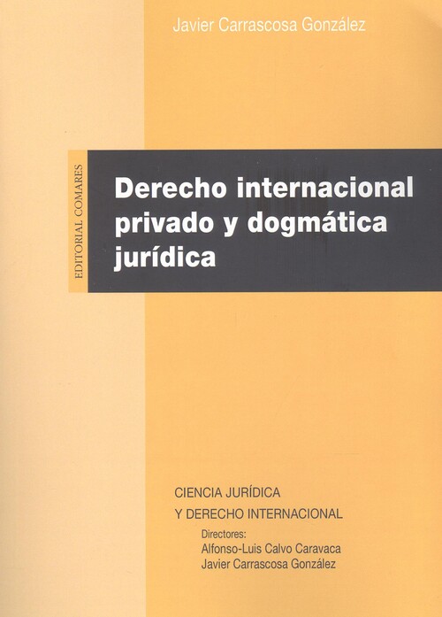 Könyv DERECHO INTERNACIONAL PRIVADO Y DOGMATICA JURIDICA JAVIER CARRASCOSA GONZALEZ
