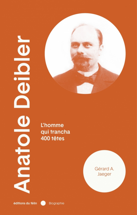 Knjiga Anatole Deibler - L'homme qui trancha 400 têtes Gérard A. JAEGER