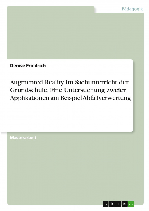 Kniha Augmented Reality im Sachunterricht der Grundschule. Eine Untersuchung zweier Applikationen am Beispiel Abfallverwertung 