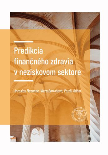 Carte Predikcia finančného zdravia v neziskovom sektore Jaroslav Mazanec; Viera Bartošová; Patrik Böhm